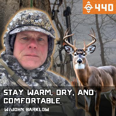 Ep. 440: Stay Warm, Dry, and Comfortable Whitetail Hunting w/ John Barklow