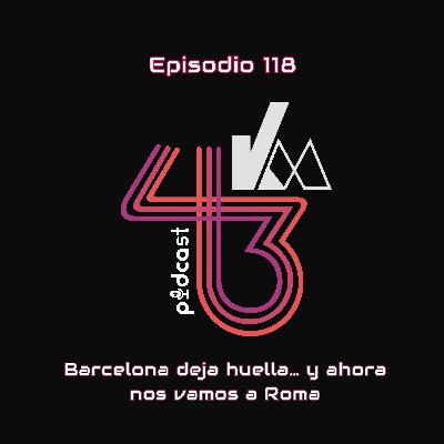 Barcelona deja huella… y ahora nos vamos a Roma | KM43 #118