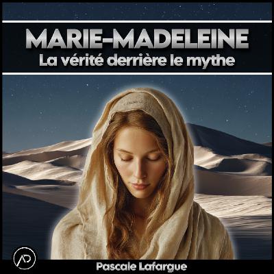 Enquête médiumnique sur l'histoire secrète de Marie-Madeleine
