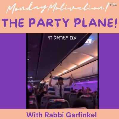 MM- "THE PARTY PLANE!" Monday Motivation w/Rabbi Garfinkel 6-23-25