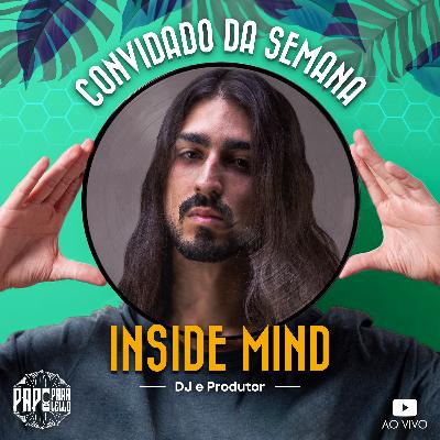 INSIDE MIND - Papo Paralello - #108