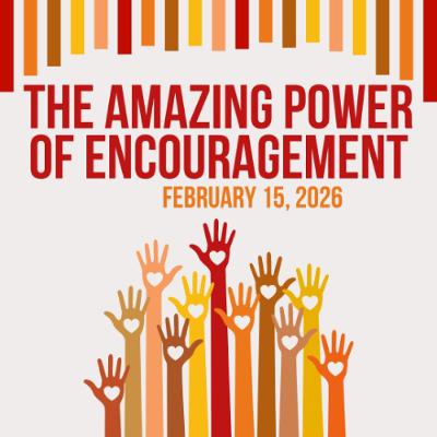 The Amazing Power of Encouragement