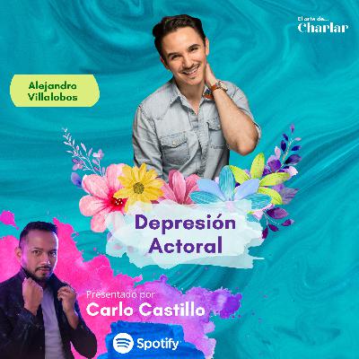 Depresión Actoral | Alex Villalobos | Ep. 7 Temp 4