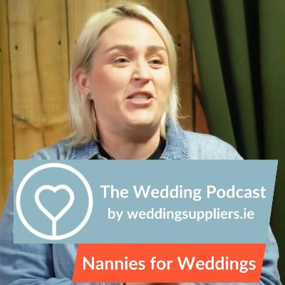 Nannies for Weddings | The Wedding Podcast by weddingsuppliers.ie Nannies for Weddings | The Wedding Podcast by weddingsuppliers.ie