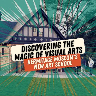 039: Discovering the Magic of Visual Arts: Hermitage Museum's Art School