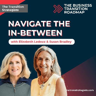 Liminal Space: Navigating the Human Side of Business Transition with Susan Bradley Liminal Space: Navigating the Human Side of Business Transition with Susan Bradley