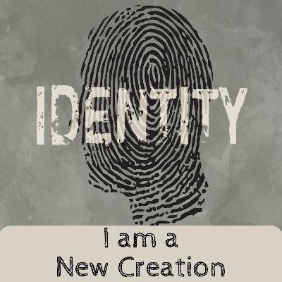 I Am A New Creation