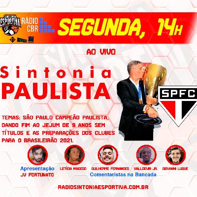 ACABOU O JEJUM! SÃO PAULO CAMPEÃO PAULISTA DE 2021 - Sintonia Paulista Ep. 01