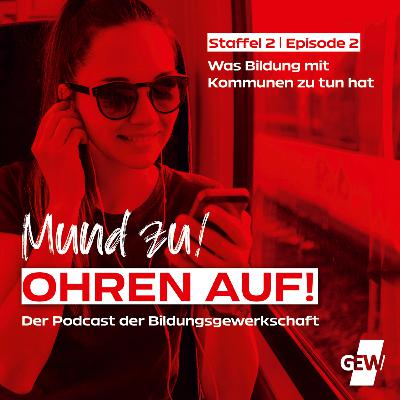 Was Bildung mit Kommunen zu tun hat | Mund zu! Ohren auf! – Der Podcast der Bildungsgewerkschaft GEW (Staffel 2, Episode 2)