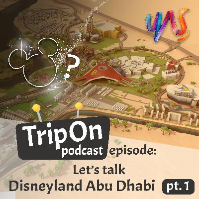 Let's talk: Disneyland Abu Dhabi pt.1, a bold move into Yas Island's future