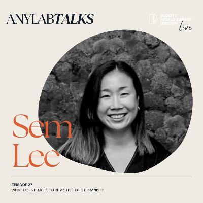 What does it mean to be a strategic urbanist? with Sem Lee What does it mean to be a strategic urbanist? with Sem Lee