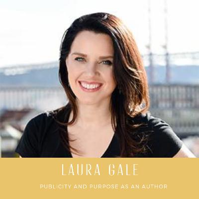 Laura Gale on Publicity and Purpose for Authors