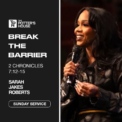 Break the Barrier | Sarah Jakes Roberts