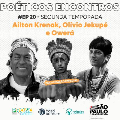Poéticos Encontros - T02 EP 20 Ailton Krenak, Olívio Jekupé e Owerá
