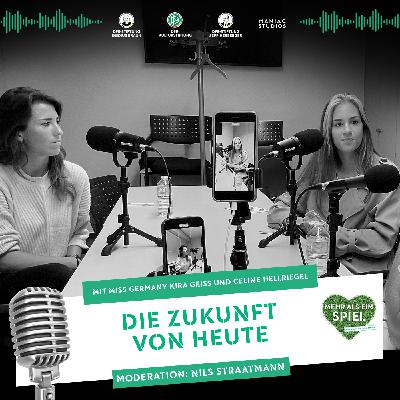 Die Zukunft von Heute - Mit Miss Germany Kira Geiss und Celine Hellriegel Die Zukunft von Heute - Mit Miss Germany Kira Geiss und Celine Hellriegel