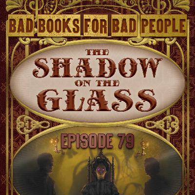 Episode 79: The Shadow on the Glass - Lovecraftiana Meets Victoriana (and Gets Cheeky) Episode 79: The Shadow on the Glass - Lovecraftiana Meets Victoriana (and Gets Cheeky)