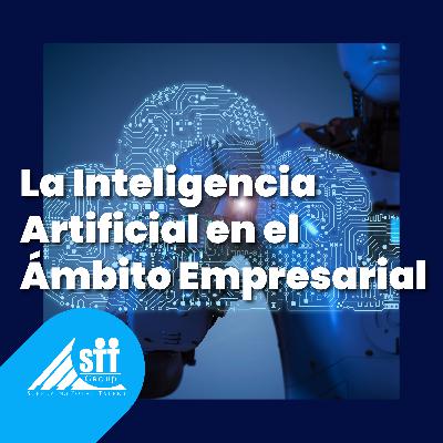 La Inteligencia Artificial en el Ámbito Empresarial