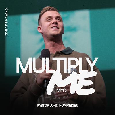 Pastor John L'hommedieu | Multiply Me Part 2 | Church Eleven32