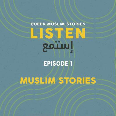 Episode 1: Muslim Stories Episode 1: Muslim Stories