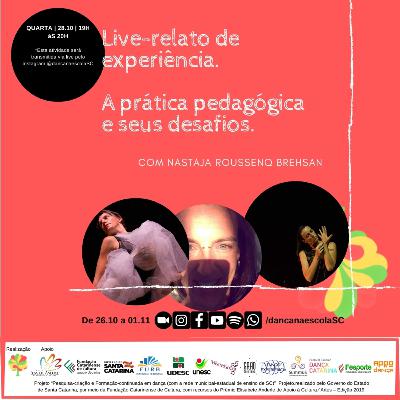 Live-relato de experiência.  A prática pedagógica e seus desafios. COM Nastaja Roussenq Brehsan