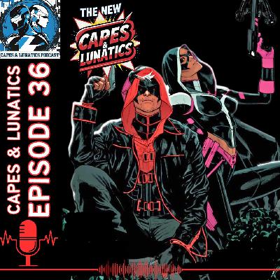 The New Capes & Lunatics Ep #36 (LGY #391): Red Hood #1 Controversy