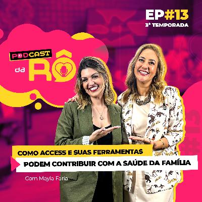 EP#13 3ª Temporada Podcast da RÔ " Como Access e suas Ferramentas podem Contribuir com a saúde da Família"