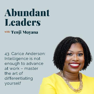 43. Carice Anderson: Intelligence is not enough to advance at work – master the art of differentiating yourself