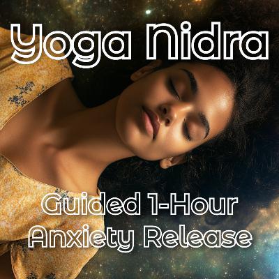 Ep. 15 ✨ 1-Hour Yoga Nidra | Stellar Calm – Deep Relaxation & Anxiety Release 🌌💤