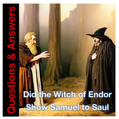 Bible Written - Did the Witch of Endor Show Samuel to Saul ?