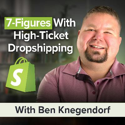 Dropshipping High-Ticket Products? Open Your Shopify E-commerce Store in 2025 | Ben Knegendorf
