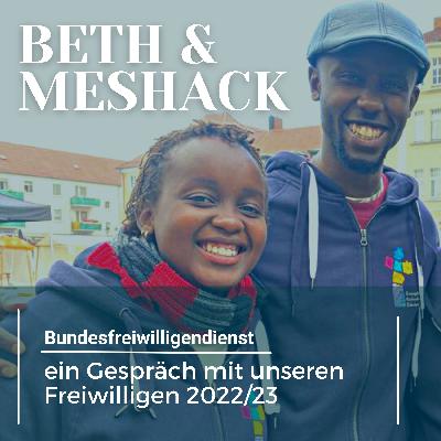 ST. 2 / Ep. 8: BETH & MESHACK - Ein Geschpräch mit unseren Freiwilligen ST. 2 / Ep. 8: BETH & MESHACK - Ein Geschpräch mit unseren Freiwilligen