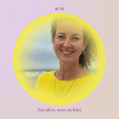 #29 Sei alles, was du bist