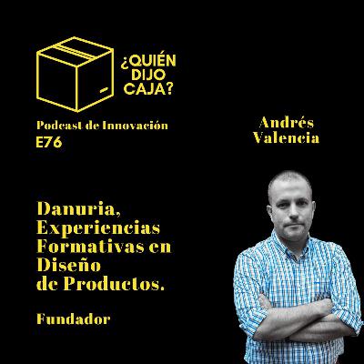 E76 DANURIA, EXPERIENCIAS FORMATIVAS EN DISEÑO DE PRODUCTOS. E76 DANURIA, EXPERIENCIAS FORMATIVAS EN DISEÑO DE PRODUCTOS.
