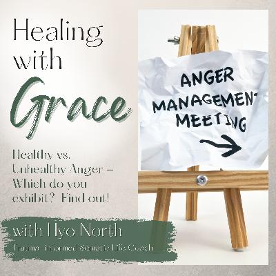 111. Healthy vs. Unhealthy Anger - Which one do you express? Find out!
