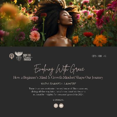 Evolving with Grace: How a Beginner's Mind and Growth Mindset Shape Our Journey