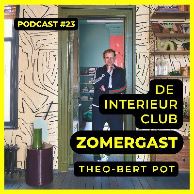 #23: Theo-Bert Pot - De Interieur Club Zomergasten #23: Theo-Bert Pot - De Interieur Club Zomergasten