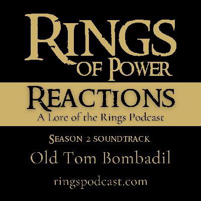 21: The Beauty and Transcendence of "Old Tom Bombadil" from the Soundtrack of Rings of Power Season 2 21: The Beauty and Transcendence of "Old Tom Bombadil" from the Soundtrack of Rings of Power Season 2