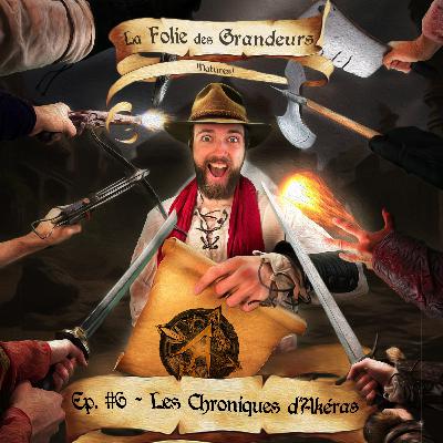 Épisode 6 - Les Chroniques d'Akéras