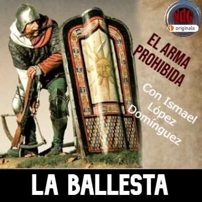NdG #595 La ballesta, el arma prohibida