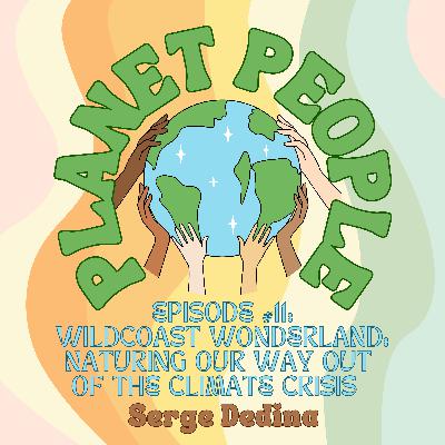 11. WILDCOAST Wonderland: Naturing Our Way Out of the Climate Crisis w/ Serge Dedina
