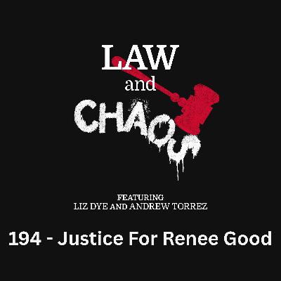 Ep 194 — Justice For Renee Good?