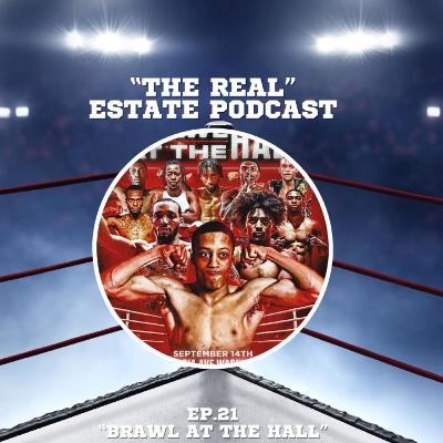 "The Real" Estate Podcast ep.21 : "Brawl at the Hall" "The Real" Estate Podcast ep.21 : "Brawl at the Hall"