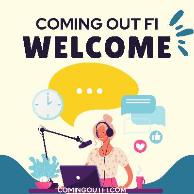 Coming out FI, Your New Podcast Coming out FI, Your New Podcast