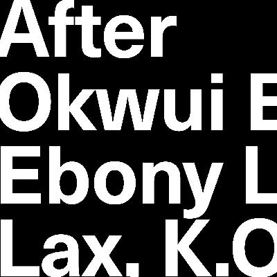 "After Okwui Enwezor": Ebony L. Haynes, T. Lax, K.O. Nnamdie "After Okwui Enwezor": Ebony L. Haynes, T. Lax, K.O. Nnamdie
