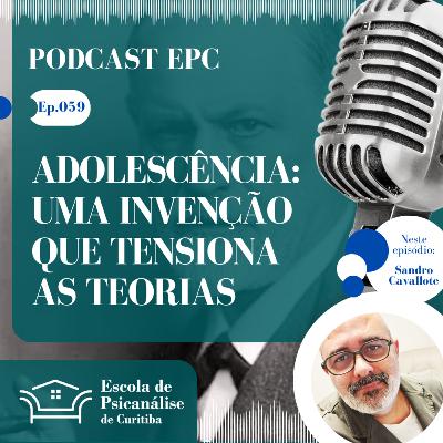 059 - Adolescência: Uma invenção recente que desafia toda uma teoria 059 - Adolescência: Uma invenção recente que desafia toda uma teoria