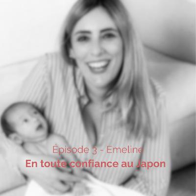 Ep 3 - Emeline : En toute confiance au Japon