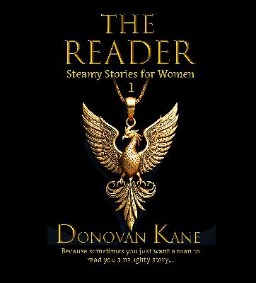 Donovan Kane's - The Reader: Steamy Stories for Women 1 - Chapter 1