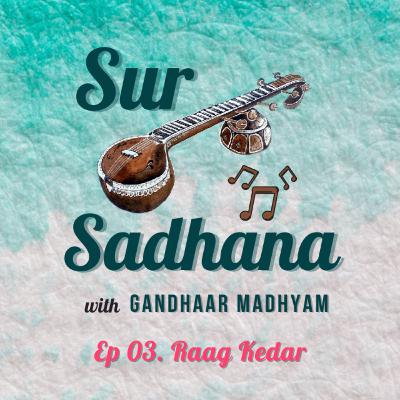 Ep 03. Raag Kedar