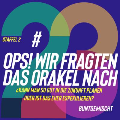 #23 - Ops! wir fragten das Orakel nach #23 - Ops! wir fragten das Orakel nach