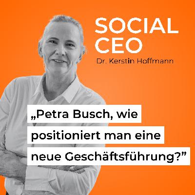 Petra Busch, wie positioniert man eine neue Geschäftsführung? Petra Busch, wie positioniert man eine neue Geschäftsführung?